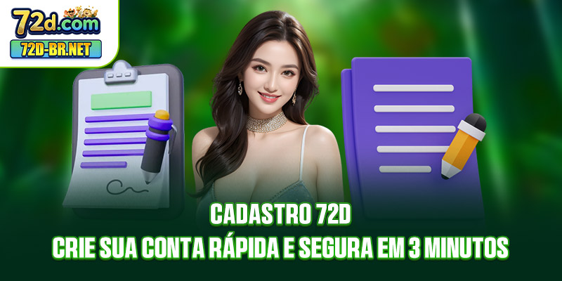 Cadastro 72D - Crie Sua Conta Rápida E Segura Em 3 Minutos