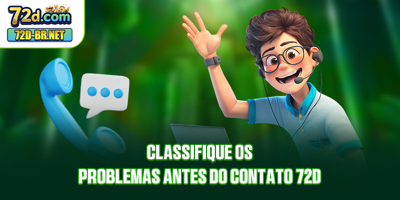 Classifique os problemas antes do contato 72D