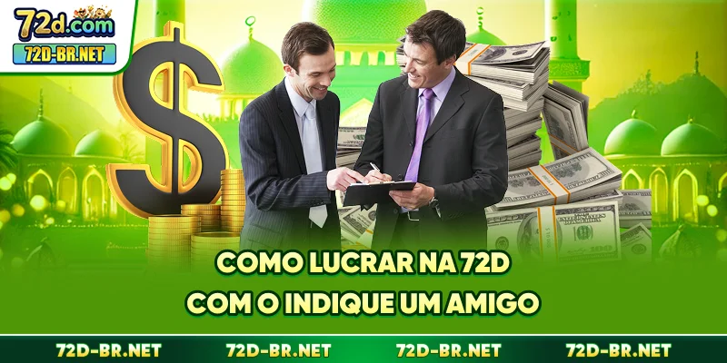 Como lucrar na 72D com o indique um amigo